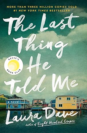 Cover of "The Last Thing He Told Me" by Laura Dave features a waterfront scene with colorful houses. Includes Reese's Book Club badge and bestseller mentions.