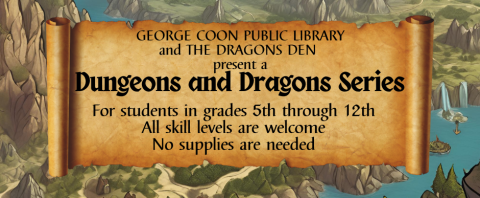 Dungeons and Dragons Series For students in grades 5th through 12th All skill levels are welcome No supplies are needed
