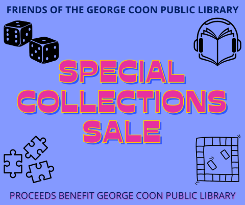 the text, Special Collections Sale, proceeds benefit George Coon Public Library,  surrounded by clipart of puzzle pieces, a game board, game dice, and a book with headphones