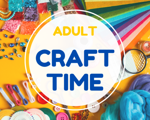 the text Adult Craft Time surrounded by various craft supplies. Example, colored paper, thread, yarn, adhesive gems, sequins, etc.