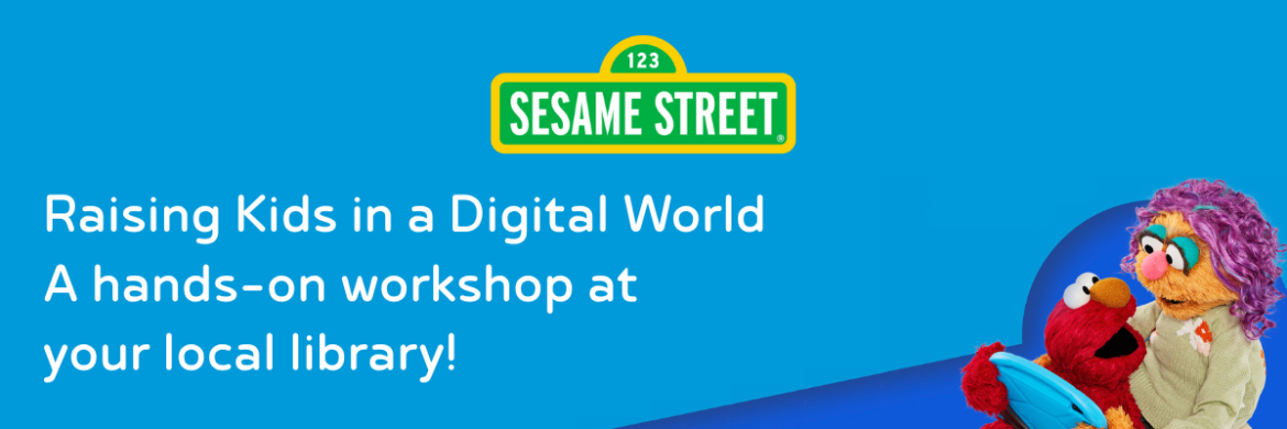 Elmo the Sesame Street monster playing on an electronic tablet with his mother on a bright blue background under the Sesame Street street sign logo, along with the text of, "Raising Kids in a Digital World, A hands on workshop at your local library.